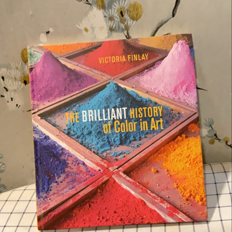 The Brilliant History of Color in Art by Victoria Finlay