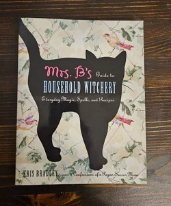 Mrs. B's Guide to Household Witchery
