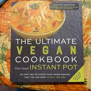 The Ultimate Vegan Cookbook for Your Instant Pot