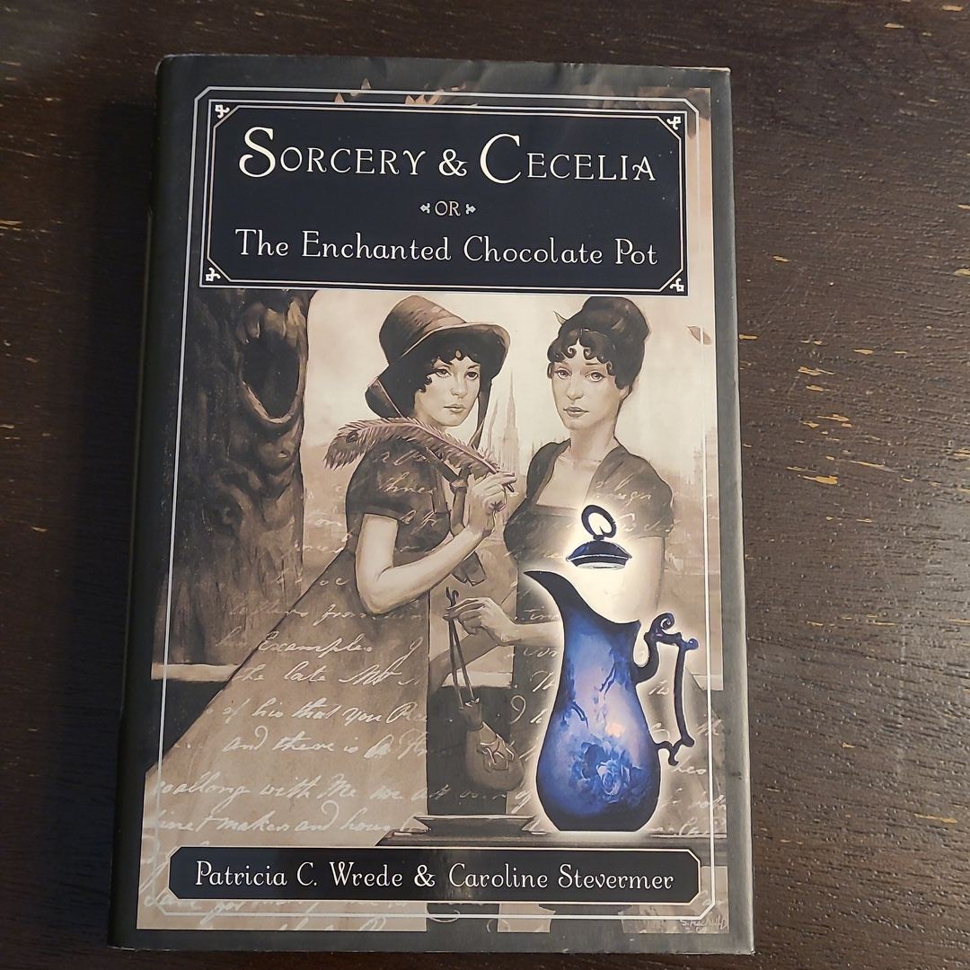 Sorcery and Cecelia or the Enchanted Chocolate Pot