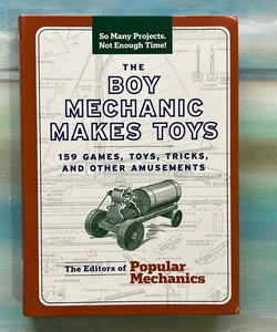 The Boy Mechanic Makes Toys