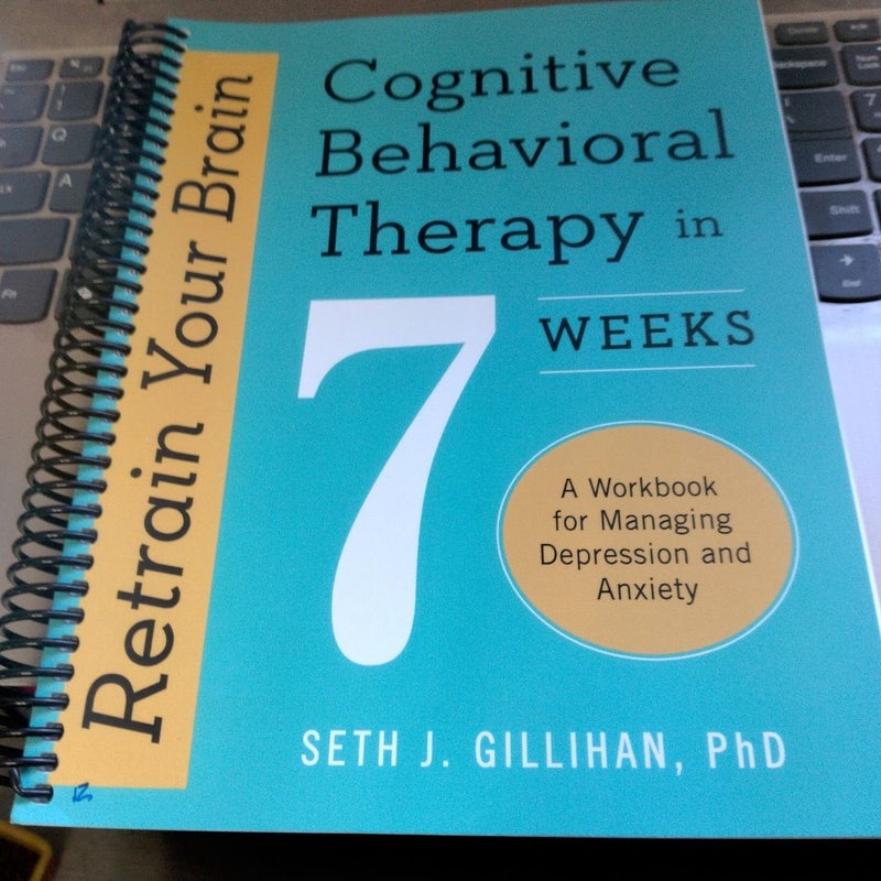 Retrain Your Brain: Cognitive Behavioral Therapy in 7 Weeks