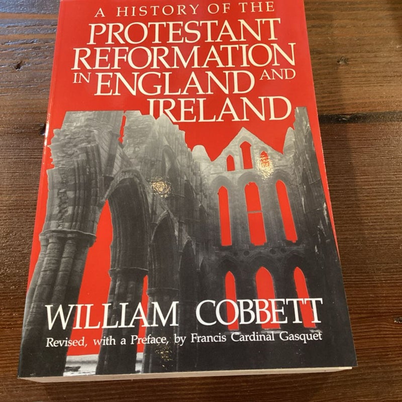 A History of the Protestant Reformation in England and Ireland