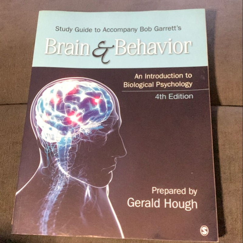 Study Guide to Accompany Bob Garrett's Brain and Behavior: an Introduction to Biological Psychology