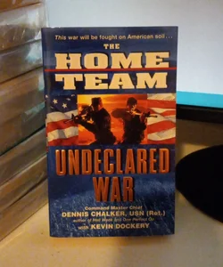 The Home Team: Undeclared War