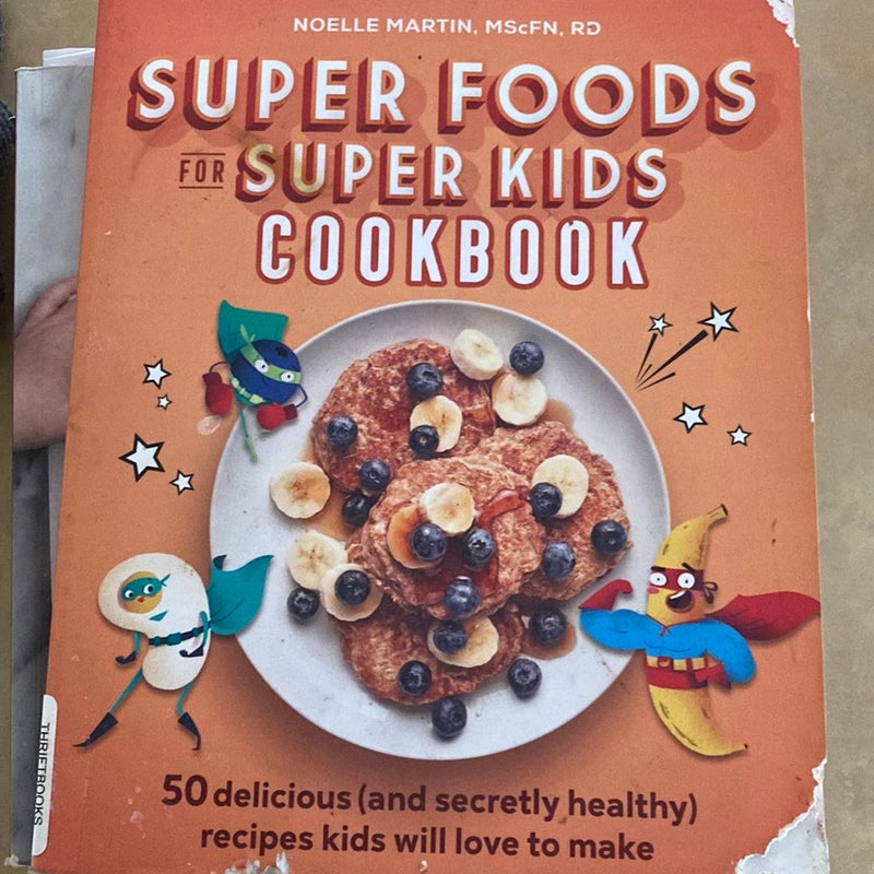 Super Foods for Super Kids Cookbook