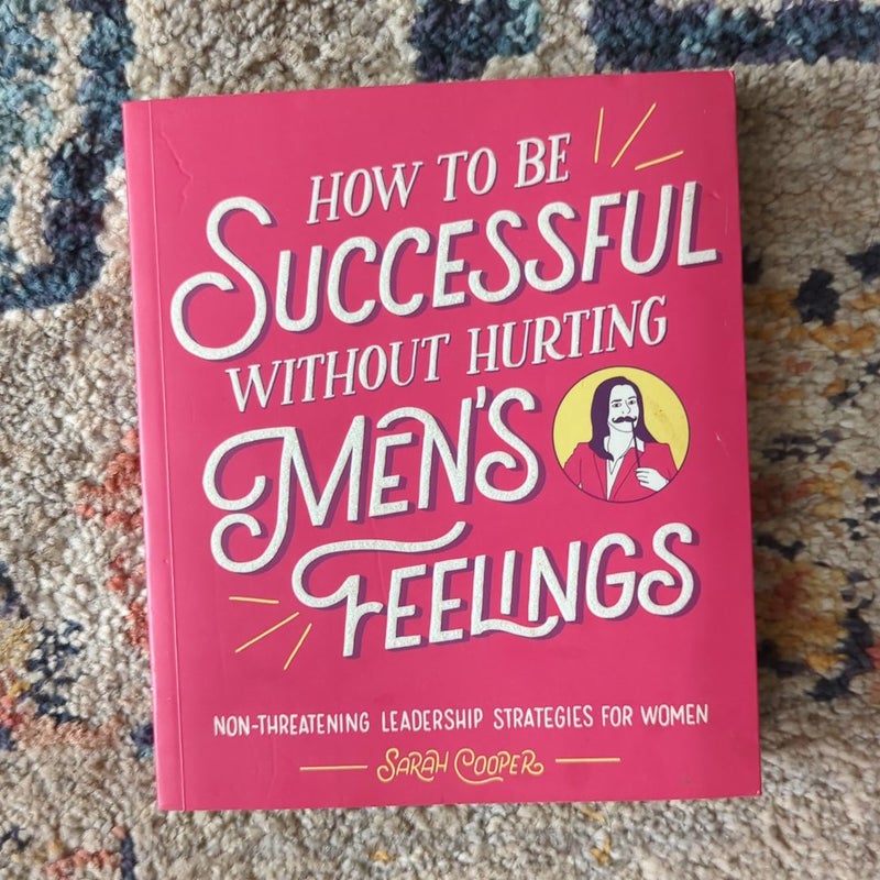 How to Be Successful Without Hurting Men's Feelings