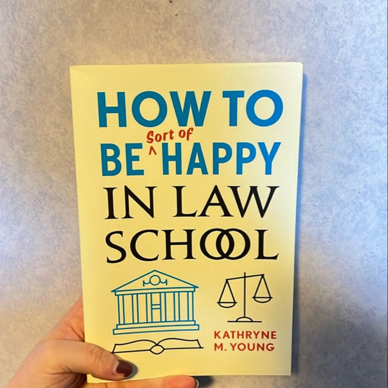 How to Be Sort of Happy in Law School