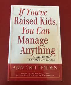 If You've Raised Kids, You Can Manage Anything