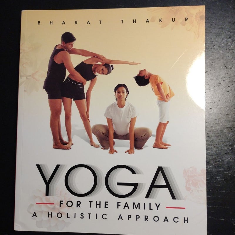 Yoga For The Family - A Holistic Approach 