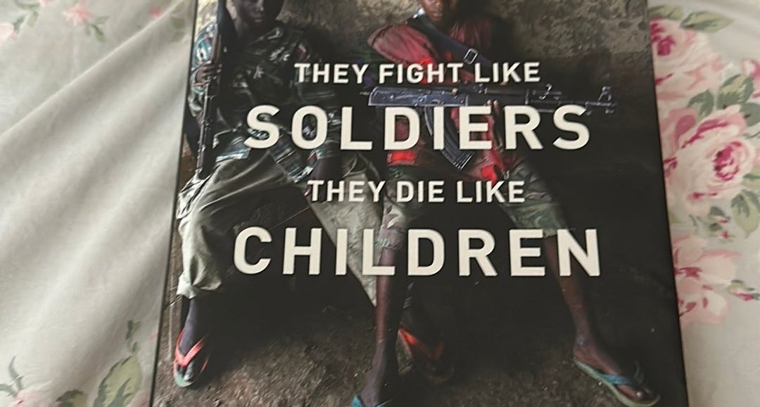 They Fight Like Soldiers, They Die Like Children by Roméo A