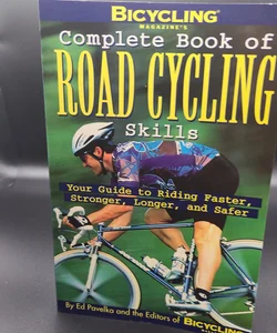 Bicycling Magazine's Complete Book of Road Cycling Skills