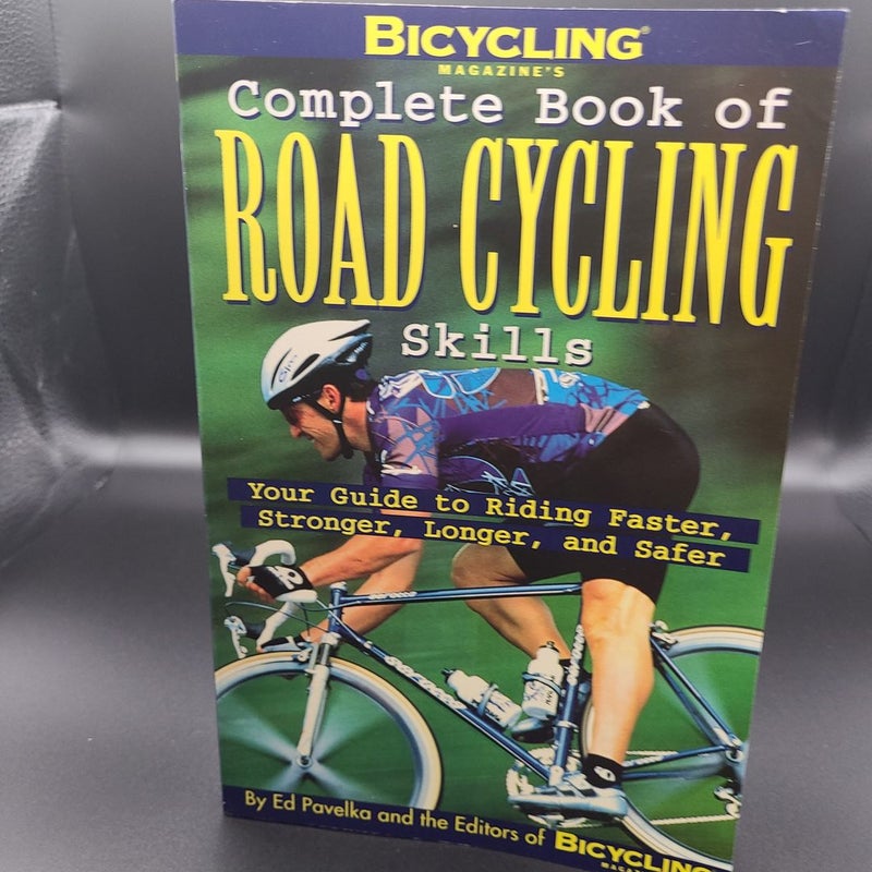 Bicycling Magazine's Complete Book of Road Cycling Skills