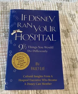 If Disney Ran Your Hospital; 9 1/2 Things You Would Do Differently