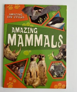 Amazing Life Cycles, Amazing Mammals