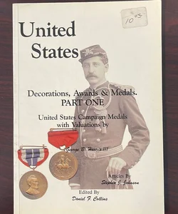 United States Decorations, Awards & Medals. PART ONE