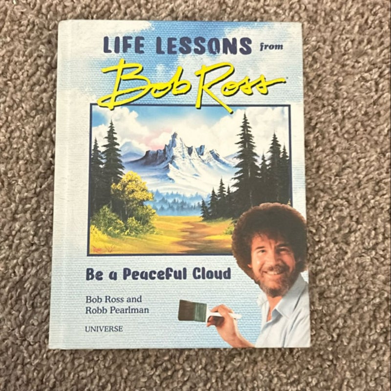 Be a Peaceful Cloud and Other Life Lessons from Bob Ross