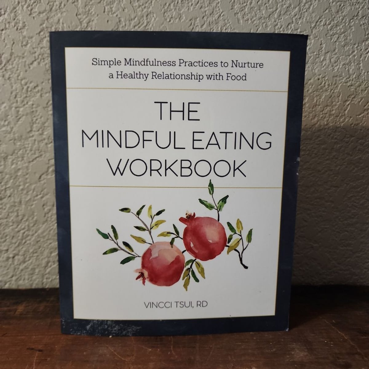 The Mindful Eating Workbook by Vincci Tsui