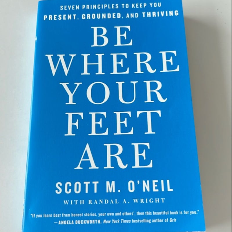 Be Where Your Feet Are