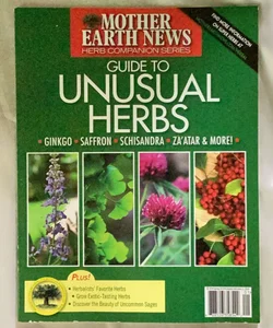 Mother Earth News Guide To Unusual Herbs