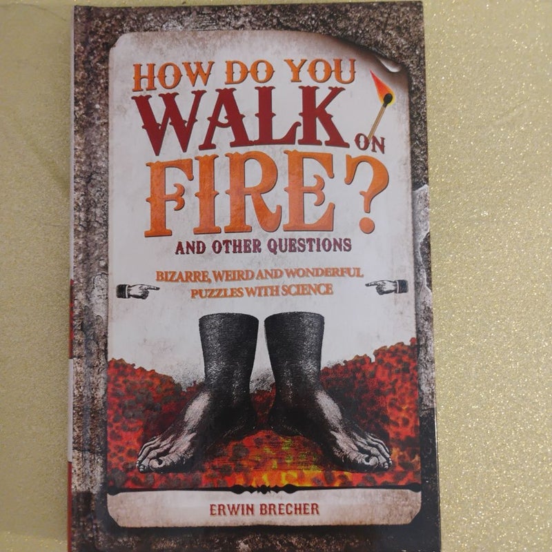 How Do You Walk on Fire?