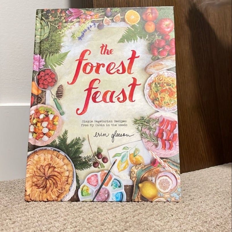 The Forest Feast: Simple Vegetarian Recipes from My Cabin in the Woods