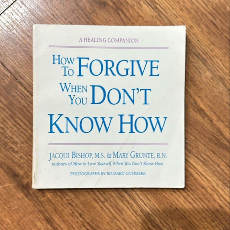 How to Forgive When You Don't Know How