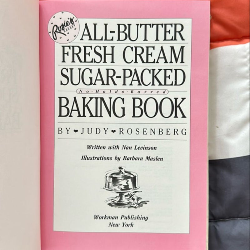 Rosie's Bakery All-Butter, Fresh Cream, Sugar-Packed, No-Holds-Barred Baking Book