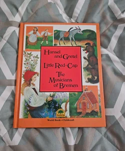 Hansel and Gretel ; Little Red-Cap ; The Musicians of Bremen