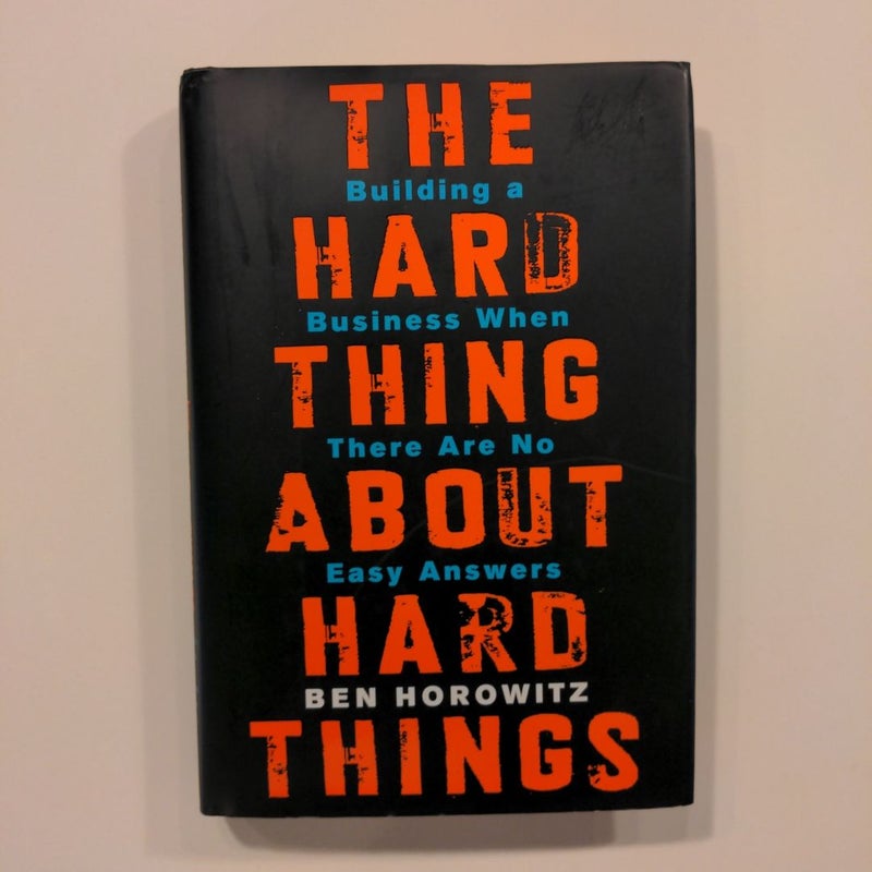 The Hard Thing about Hard Things