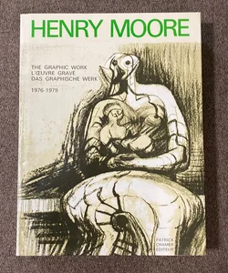 Henry Moore: Calogue of Graphic Work. Volume III 1976-1979