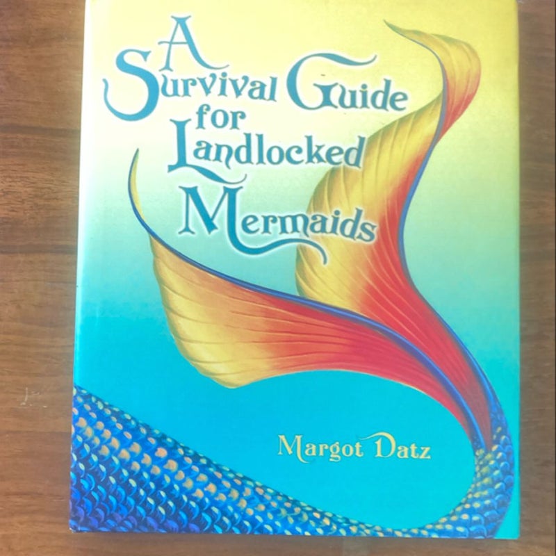 A Survival Guide for Landlocked Mermaids