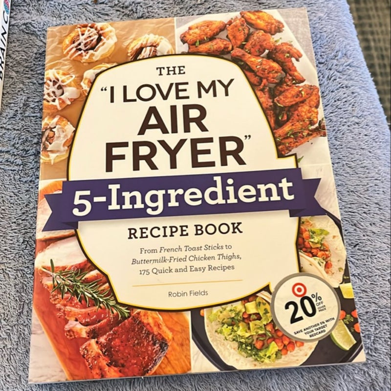 The "I Love My Air Fryer" 5-Ingredient Recipe Book