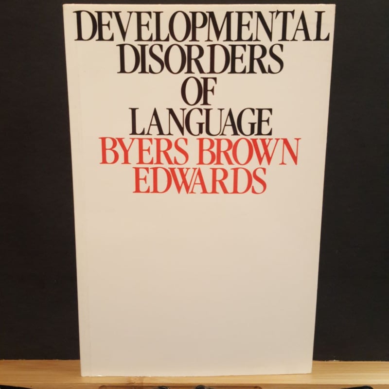 Developmental Disorders of Language by Betty Byers Brown, M. Edwards