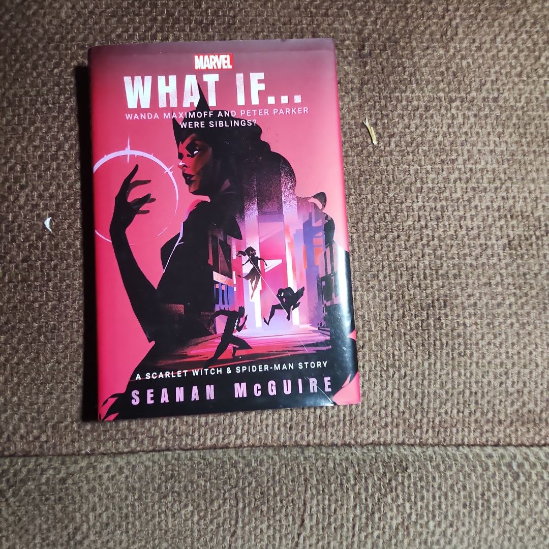 Marvel: What If ... Wanda Maximoff and Peter Parker Were Siblings? (a Scarlet Witch and Spider-Man Story)