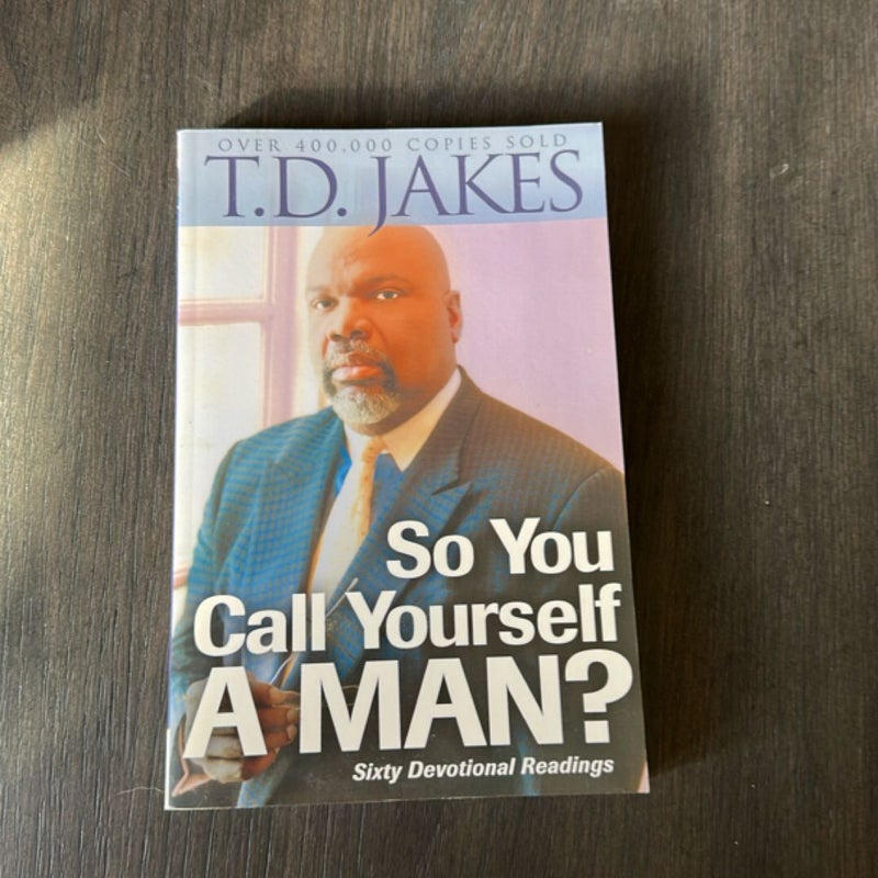 So You Call Yourself a Man?