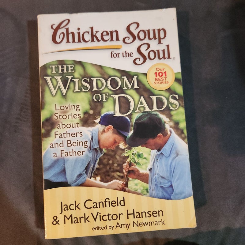 Chicken Soup for the Soul: the Wisdom of Dads