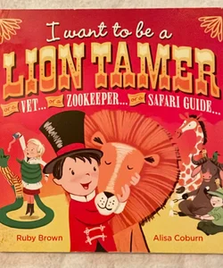 I Want to Be ... a Lion Tamer