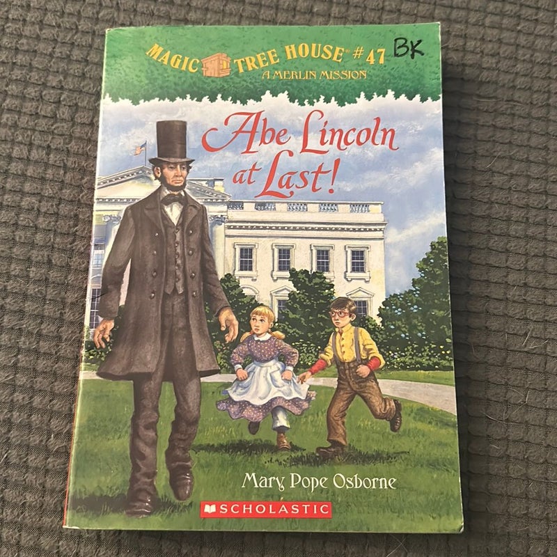 Magic Tree House #47: A Merlin Mission: Abe Lincoln At Last