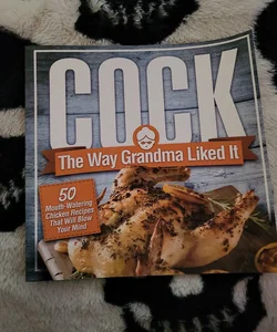 Cock, the Way Grandma Liked It