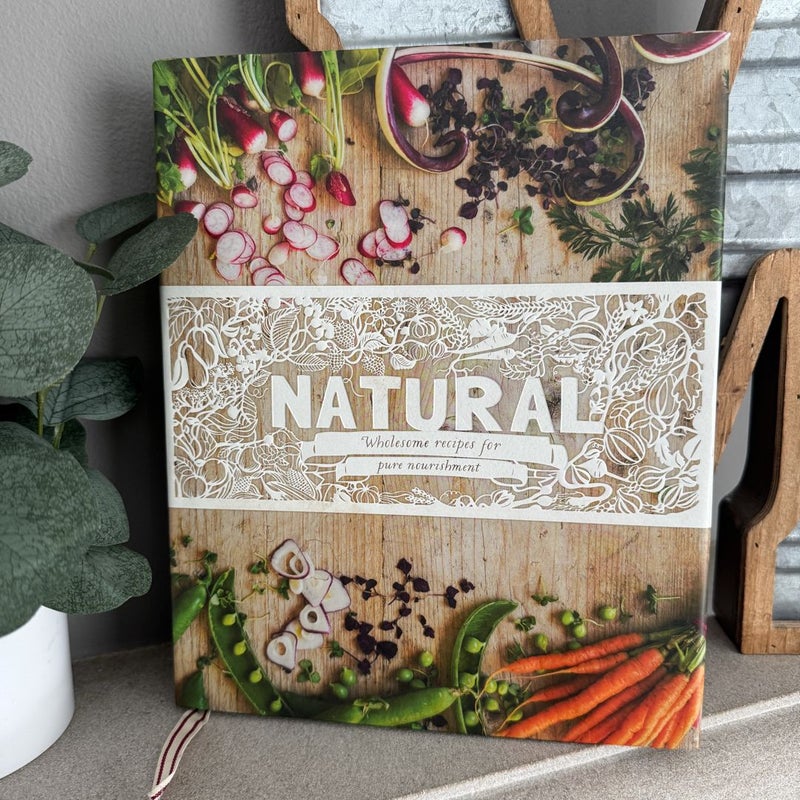 NATURAL: Wholesome Recipes for Pure Nourishment