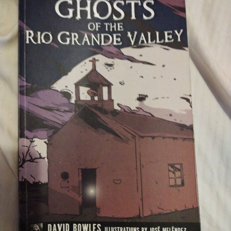 Ghosts of the Rio Grande Valley