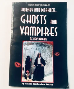 Journey Into Darkness...Ghosts & Vampires of New Orleans