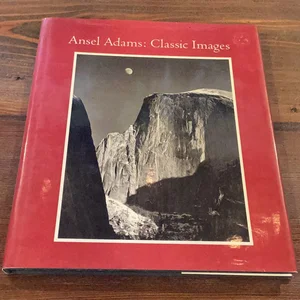 Ansel Adams: Classic Image Essays