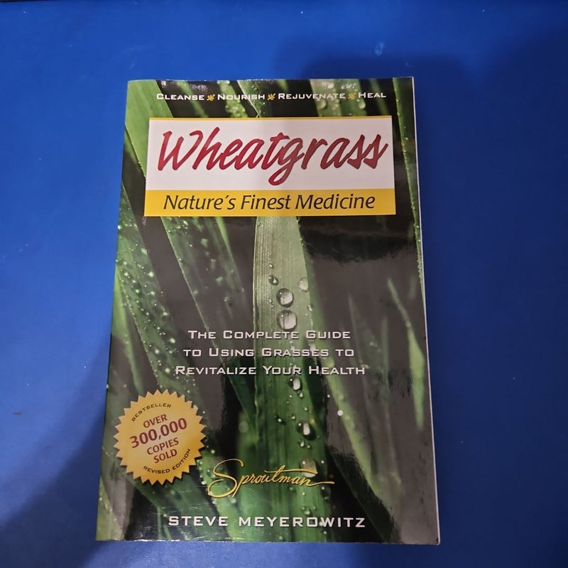Wheatgrass Nature's Finest Medicine