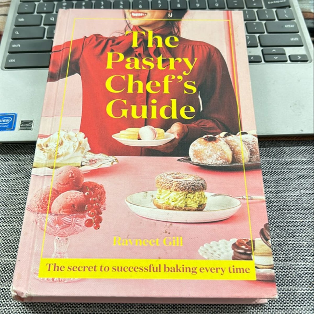 The Pastry Chef's Guide by Ravneet Gill
