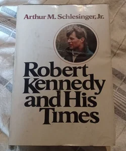 
Robert Kennedy and His Times