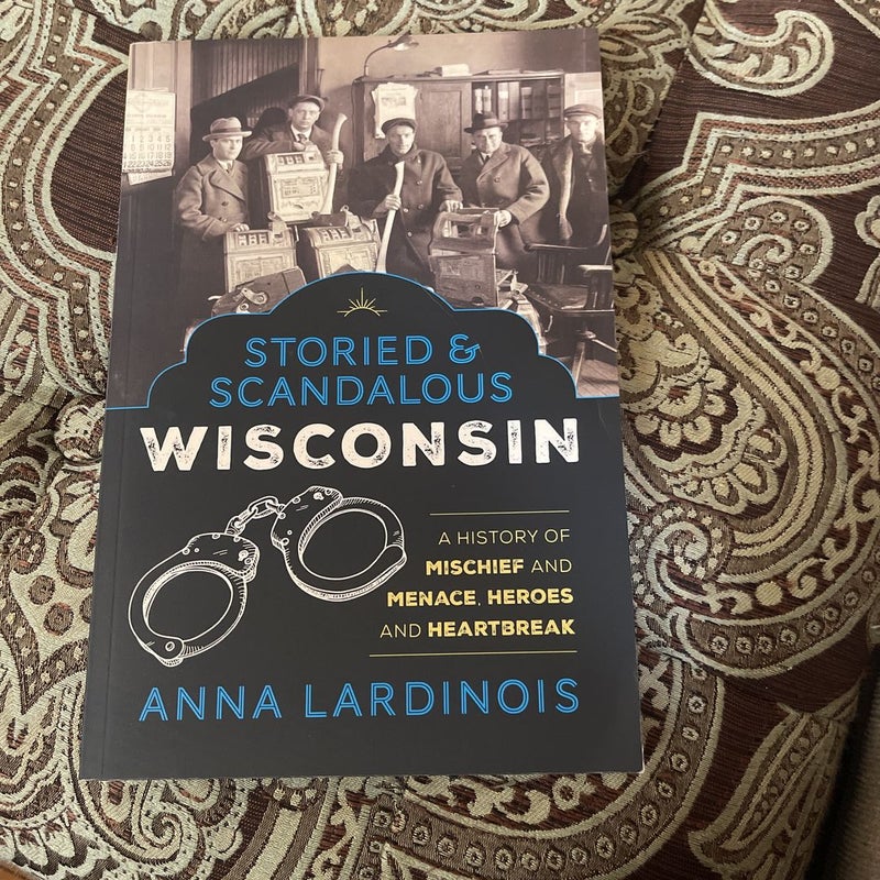 Storied and Scandalous Wisconsin