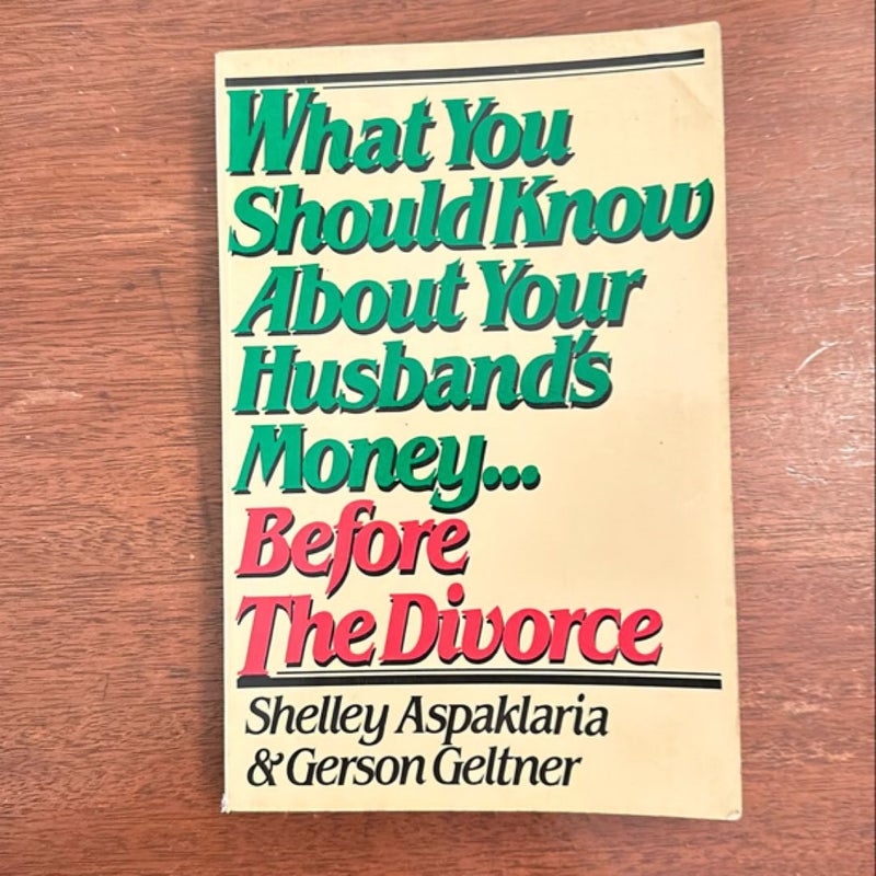 What You Should Know about Your Husband's Money . . . Before the Divorce