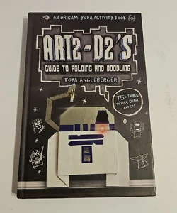 Art2-D2's Guide to Folding and Doodling (an Origami Yoda Activity Book)